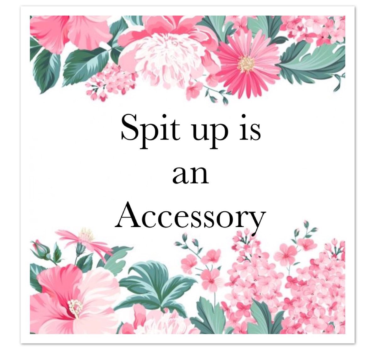 Spit Up Is An Accessory